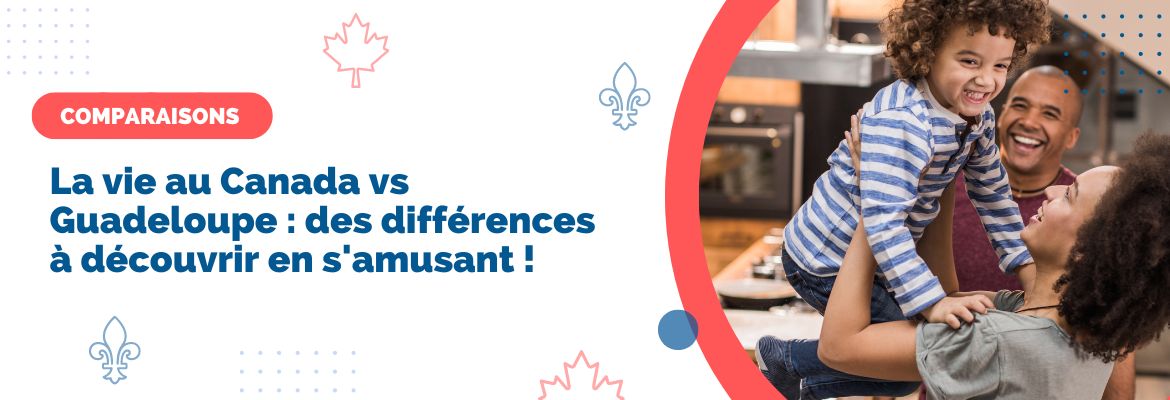 La vie au Canada vs Guadeloupe : des différences à découvrir en s'amusant !