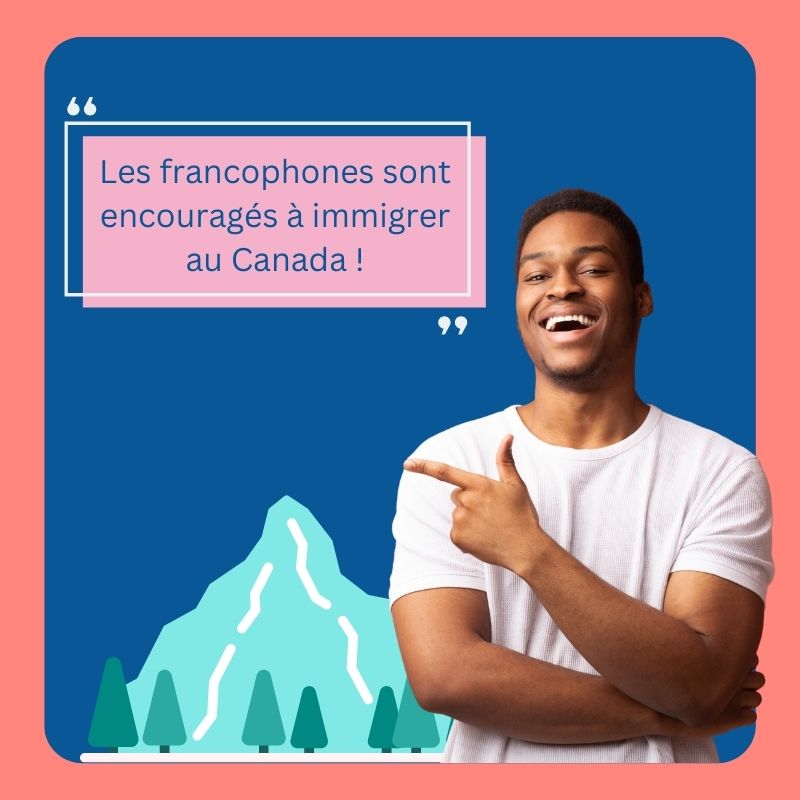 Le Canada encourage l'immigration francophone.