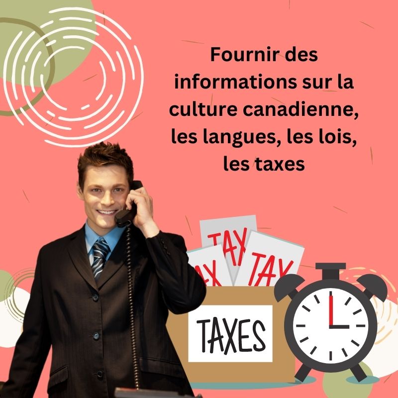 Fournir des informations sur la culture canadienne, les langues, les lois, les taxes