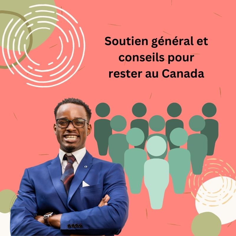 Soutien général et conseils pour rester au Canada