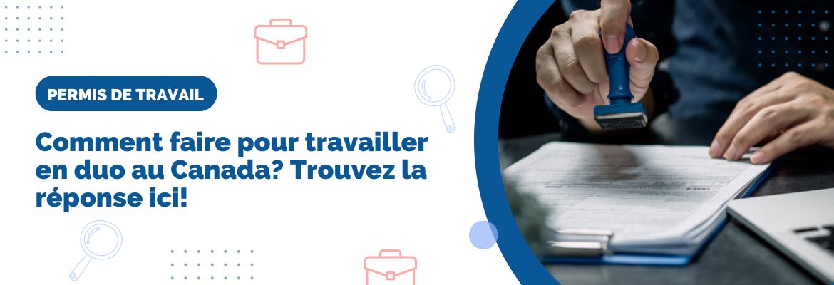 Comment faire pour travailler en duo au Canada? Trouvez la réponse ici!