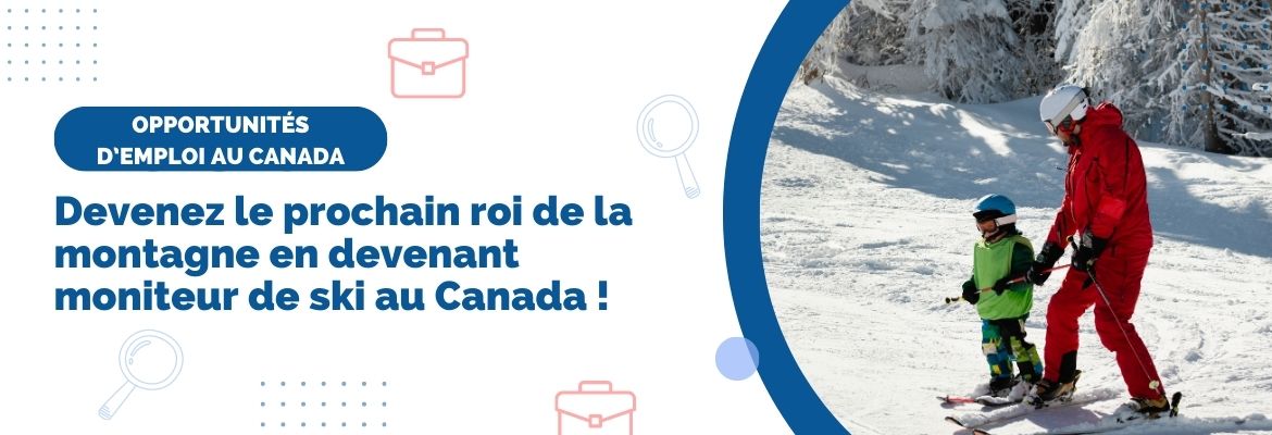 Devenez le prochain roi de la montagne en devenant moniteur de ski au Canada !