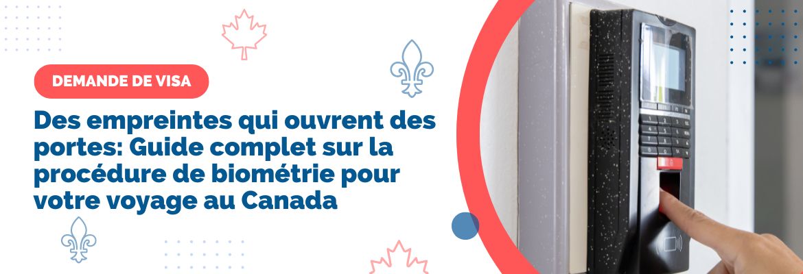 Dispositif biométrique . expliquer la procédure biométrique pour immigrer au Canada