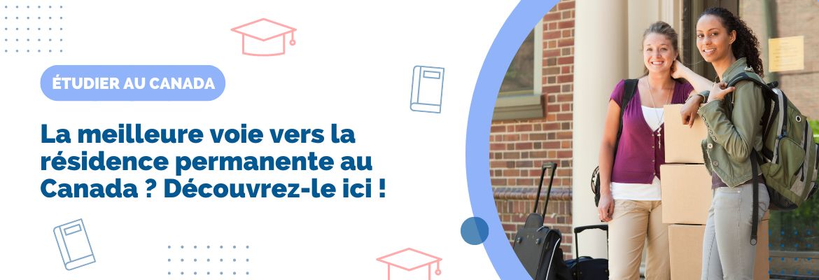 Étudier au Canada : Est-ce la meilleure voie pour la résidence