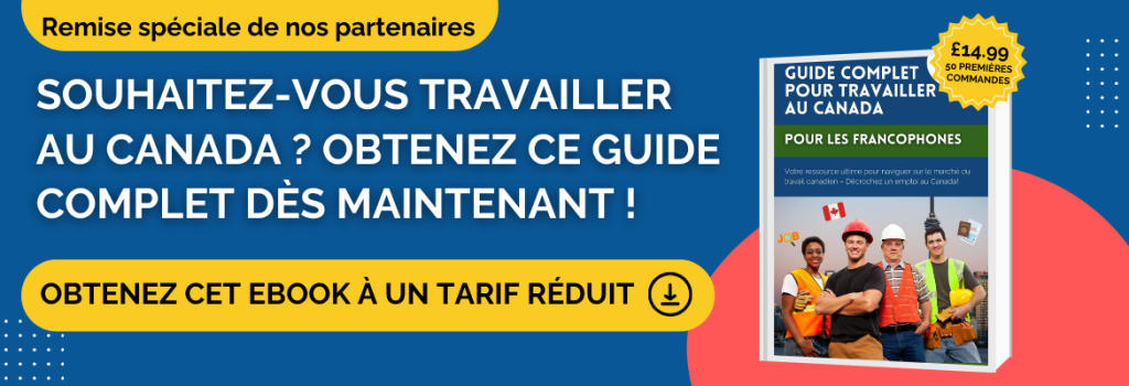 Souhaitez-vous travailler au Canada ? Obtenez ce guide complet dès maintenant !