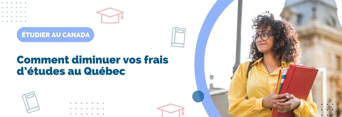 Comment diminuer vos frais d’études au Québec