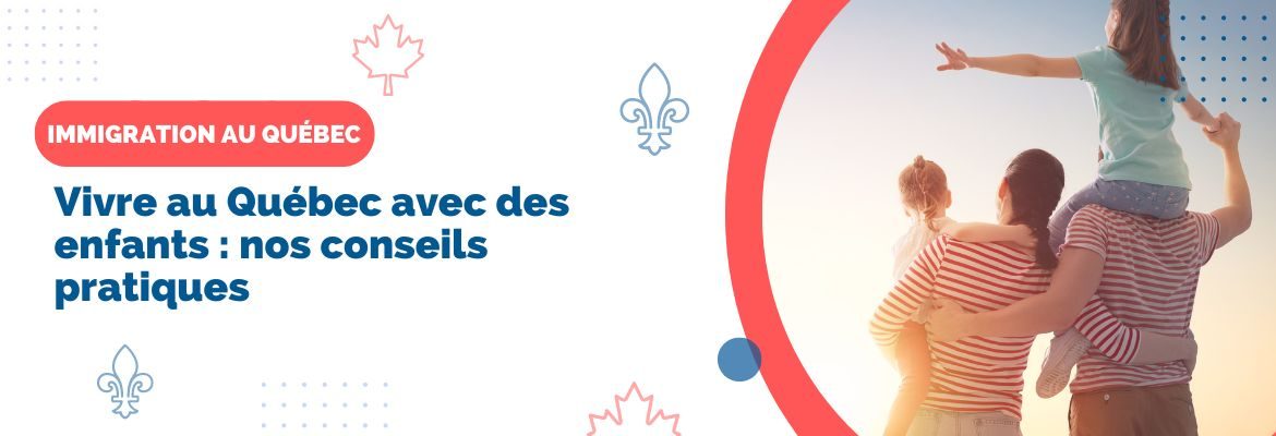 Vivre au Québec avec des enfants : nos conseils pratiques