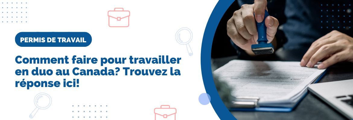 Comment faire pour travailler en duo au Canada? Trouvez la réponse ici!