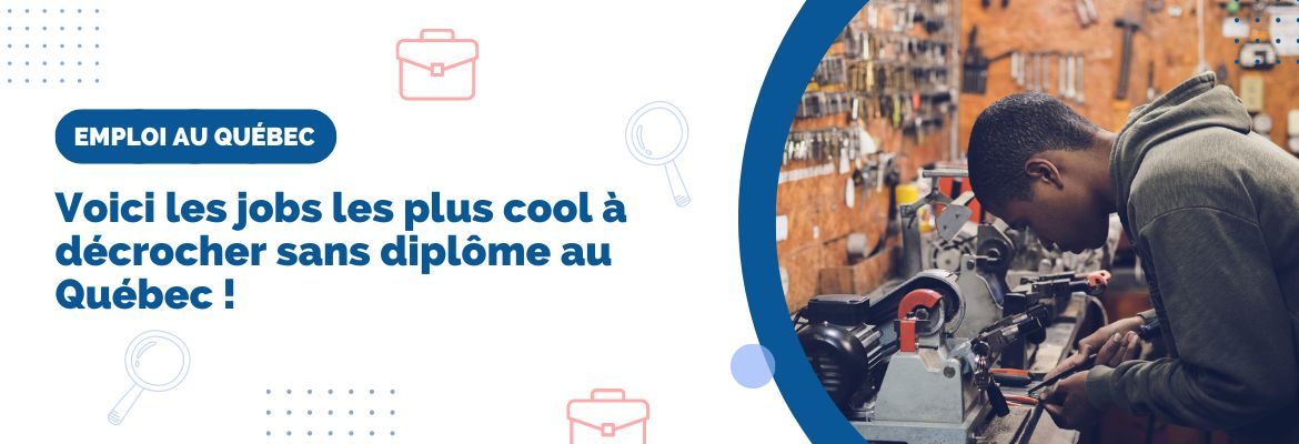 Voici les jobs les plus cool à décrocher sans diplôme au Québec !