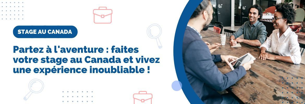 Les raisons de choisir le Canada pour votre stage à l’étranger Partez à l'aventure : faites votre stage au Canada et vivez une expérience inoubliable !