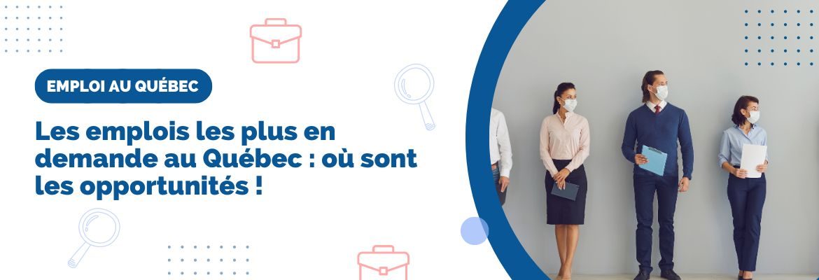 Les emplois les plus en demande au Québec : où sont les opportunités !